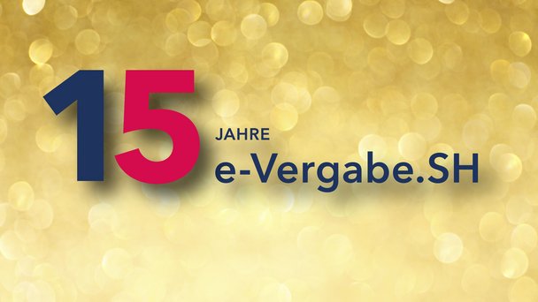 Die Zahl Fünfzehn steht vor einem glitzernden Hintergrund. Rechts neben der großen Zahl steht "Jahre e-Vergabe.SH". 